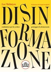 Disinformazione. Combattere la verità e proteggere la democrazia