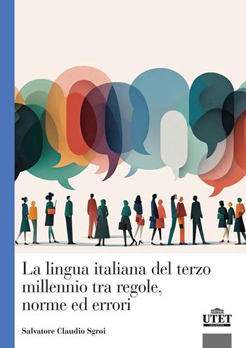 La lingua italiana del terzo millennio tra regole, norme ed errori - Salvatore Claudio Sgroi - Libro UTET Università 2024 | Libraccio.it