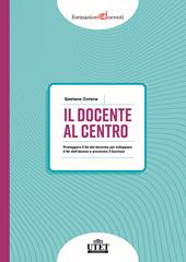 Il docente al centro. Proteggere il Sé del docente per sviluppare il Sé dell'alunno e prevenire burnout