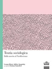 Teoria sociologica. Dalla nascita al Neoliberismo