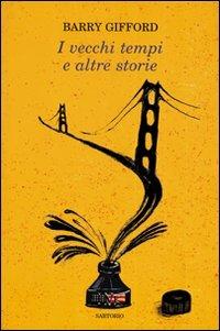 I vecchi tempi e altre storie - Barry Gifford - Libro Sartorio 2005, Writers | Libraccio.it