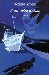 Baia delle anime - Robert Stone - Libro Sartorio 2007, Writers | Libraccio.it