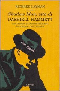Shadow man, vita di Dashiell Hammett - Richard Layman - Libro Sartorio 2006, Writers | Libraccio.it