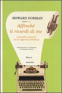 Affinché ti ricordi di me. Un'insolita amicizia tra le leggende dell'Artico - Howard Norman - Libro Sartorio 2007, Writers | Libraccio.it