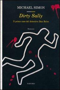 Dirty Sally. Il primo caso del detective Dan Reles - Michael Simon - Libro Sartorio 2007, Writers | Libraccio.it