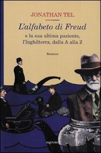 L' alfabeto di Freud e la sua ultima paziente, l'Inghilterra, dalla A alla Z - Jonathan Tel - Libro Sartorio 2007, Writers | Libraccio.it