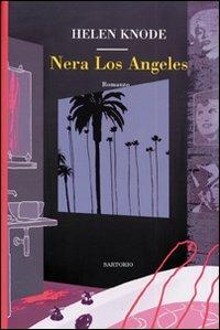 Nera Los Angeles - Helen Knode - Libro Sartorio 2008, Sartorionera | Libraccio.it