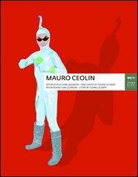 Mauro Ceolin. Ediz. italiana e inglese - Ivan Quaroni, Tiziano Scarpa - Libro Johan & Levi 2008, Monografie di artisti | Libraccio.it