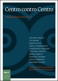 Centro contro centro. L'Italia in declino, il bipolarismo in crisi  - Libro Johan & Levi 2008, Saggistica di pol., econ., storia e fil. | Libraccio.it