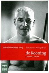 De Kooning. L'uomo, l'artista. Ediz. illustrata