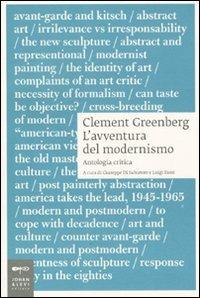 Clement Greenberg. L'avventura del Modernismo. Antologia critica  - Libro Johan & Levi 2011, Saggi d'arte | Libraccio.it