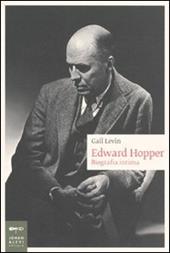 Edward Hopper. Biografia intima - Gail Levin - Libro Johan & Levi 2009, Biografie | Libraccio.it