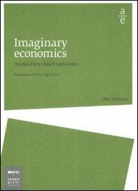Imaginary economics. Quando l'arte sfida il capitalismo - Olav Velthuis - Libro Johan & Levi 2009, Arte economia | Libraccio.it