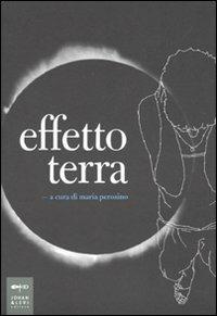 Effetto terra. Ediz. illustrata  - Libro Johan & Levi 2010, Parole e immagini | Libraccio.it