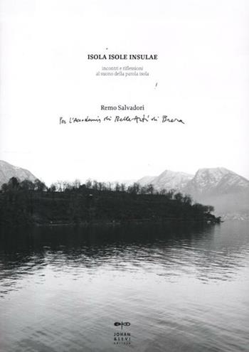 Isola, isole, insulae. Incontri e riflessioni al suono della parola isola. Ediz. illustrata  - Libro Johan & Levi 2012 | Libraccio.it