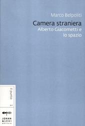 Camera straniera. Alberto Giacometti e lo spazio