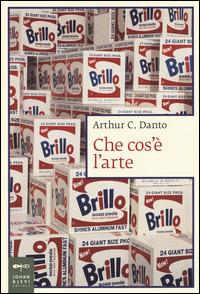 Che cos'è l'arte? - Arthur C. Danto - Libro Johan & Levi 2014, Saggi d'arte | Libraccio.it