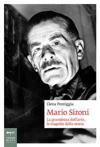 Mario Sironi. La grandezza dell'arte, le tragedie della storia - Elena Pontiggia - Libro Johan & Levi 2015, Biografie | Libraccio.it