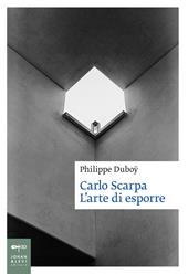 Carlo Scarpa. L'arte di esporre