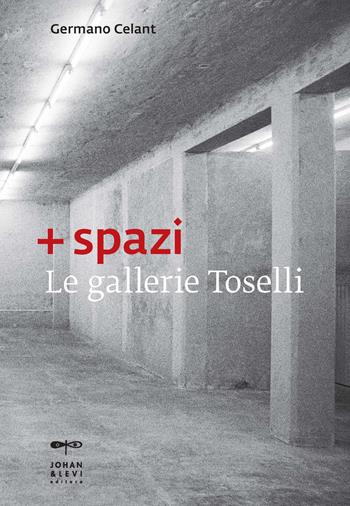 + spazi. Le gallerie Toselli. Ediz. illustrata  - Libro Johan & Levi 2019, Illustrati | Libraccio.it