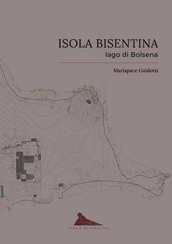 Isola Bisentina. Lago di Bolsena - Mariapace Guidotti - Libro Johan & Levi 2022, Illustrati | Libraccio.it