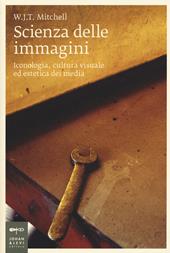 Scienza delle immagini. Iconologia, cultura visuale ed estetica dei media