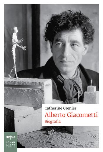 Alberto Giacometti. Biografia - Catherine Grenier - Libro Johan & Levi 2019, Biografie | Libraccio.it