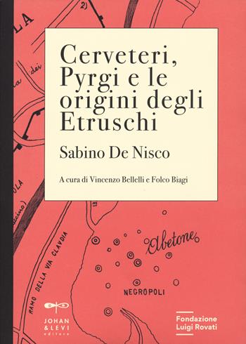 Cerveteri, Pyrgi e le origini degli Etruschi. Con Carta geografica ripiegata - Sabino De Nisco - Libro Johan & Levi 2020 | Libraccio.it