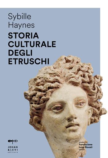 Storia culturale degli Etruschi - Sybille Haynes - Libro Johan & Levi 2023, Antichità | Libraccio.it