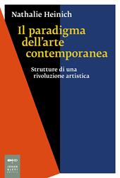 Il paradigma dell'arte contemporanea. Strutture di una rivoluzione artistica