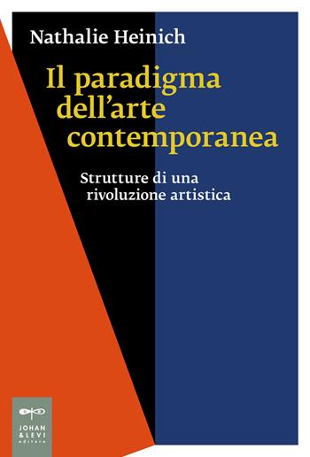 Il paradigma dell'arte contemporanea. Strutture di una rivoluzione artistica - Nathalie Heinich - Libro Johan & Levi 2022, Saggi d'arte | Libraccio.it