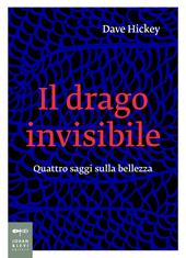 Il drago invisibile. Quattro saggi sulla bellezza