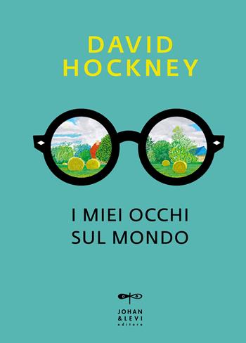 I miei occhi sul mondo - David Hockney - Libro Johan & Levi 2024, Illustrati | Libraccio.it