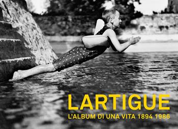 Lartigue. L'album di una vita 1894-1986. Nuova ediz.  - Libro Johan & Levi 2025, Fotografia | Libraccio.it
