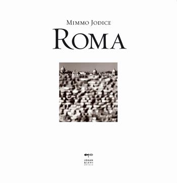 Roma. Ediz. italiana e inglese - Mimmo Jodice - Libro Johan & Levi 2024, Fotografia | Libraccio.it
