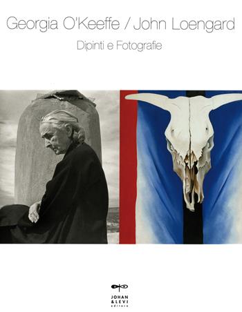Georgia O'Keeffe-John Loengard. Dipinti e fotografie. Ediz. a colori  - Libro Johan & Levi 2025, Fotografia | Libraccio.it