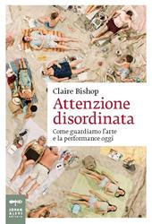 Attenzione disordinata. Come guardiamo l'arte...