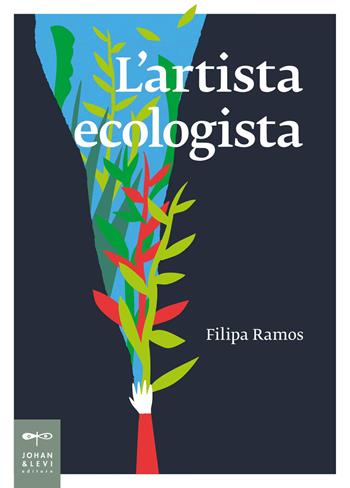 L'artista ecologista - Filipa Ramos - Libro Johan & Levi 2026, Non solo saggi | Libraccio.it