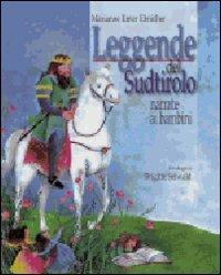 Leggende del Sudtirolo narrate ai bambini. Ediz. illustrata - Marianne Ebnicher Ilmer - Libro Athesia Spectrum 2010 | Libraccio.it