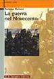 La guerra nel Novecento. Con espansione online - Marianna Marrucci Palumbo 2000 | Libraccio.it