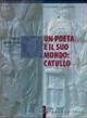 Un poeta e il suo mondo: Catullo. Per i Licei. Con espansione online