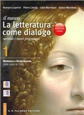 Il nuovo. La letteratura come dialogo. Ediz. rossa. Per le Scuole superiori. Con espansione online. Vol. 1: Dalle origini al 1545-Antologia della Divina Commedia-La scrittura.