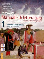 Il nuovo Manuale di letteratura. Con espansione online. Vol. 1: Medioevo e Rinascimento (dalle origini al 1545)-La scrittura.