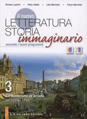 Il nuovo Letteratura storia immaginario. Con espansione online. Vol. 3: Dal manierismo all'Arcadia (dal 1545 al 1748).
