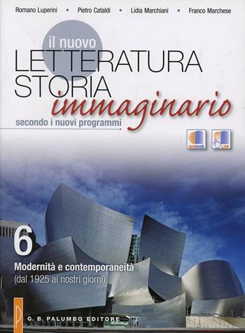 Il nuovo letteratura storia immaginario. Vol. 6: Modernità e contemporaneità (dal 1925 ai nostri giorni). - Romano Luperini, Pietro Cataldi, Lidia Marchiani - Libro Palumbo 2014 | Libraccio.it