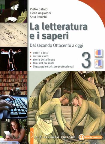 La letteratura e i saperi. Per le Scuole superiori. Vol. 3: Dal secondo Ottocento ad oggi-Quaderno. - Pietro Cataldi, Elena Angioloni, Sara Panichi - Libro Palumbo 2012 | Libraccio.it