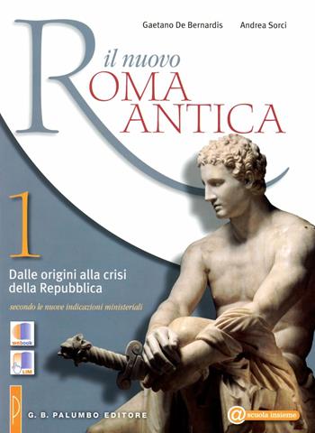 Il nuovo. Roma antica-Laboratorio di traduzione. Per le Scuole superiori. Vol. 1: Dalle origini alla crisi della Repubblica. - Gaetano De Bernardis, Andrea Sorci - Libro Palumbo 2012 | Libraccio.it