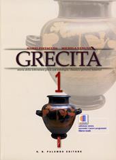 Grecità. Vol. 1: Storia e antologia della letteratura greca con antologia, classici, percorsi tematici.