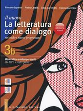 Il nuovo. Letteratura come dialogo. Vol. 3B: Modernità e contemporaneità (dal 1925 ai nostri giorni). Per le Scuole superiori