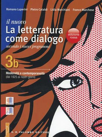 Il nuovo. Letteratura come dialogo. Vol. 3B: Modernità e contemporaneità (dal 1925 ai nostri giorni). Per le Scuole superiori - Romano Luperini, Pietro Cataldi, Lidia Marchiani - Libro Palumbo 2012 | Libraccio.it